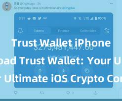 Trust Wallet iPhone download Trust Wallet: Your Ultimate iOS Crypto Companion