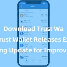 Download Trust Wallet Trust Wallet Releases Exciting Update for Improved User Experience