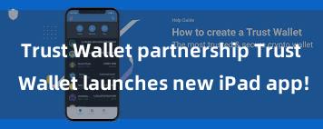 Trust Wallet partnership Trust Wallet launches new iPad app!