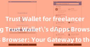 Trust Wallet for freelancers Exploring Trust Wallet's dApps Browser: Your Gateway to the DeFi World